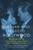 The_man_who_seduced_Hollywood